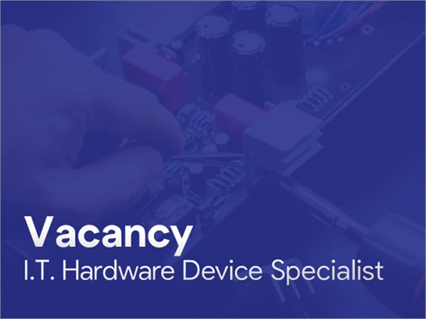 Vacancy (IT Hardware Device Specialist)