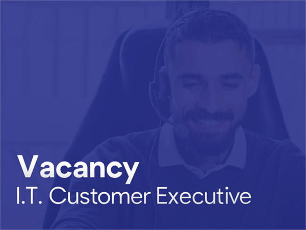 Vacancy (IT Support & Customer Executive)